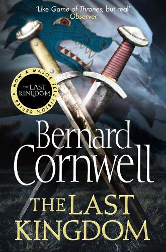 The Last Kingdom - The Last Kingdom Series Book 1 Bernard Cornwell 9780007218011 book cover