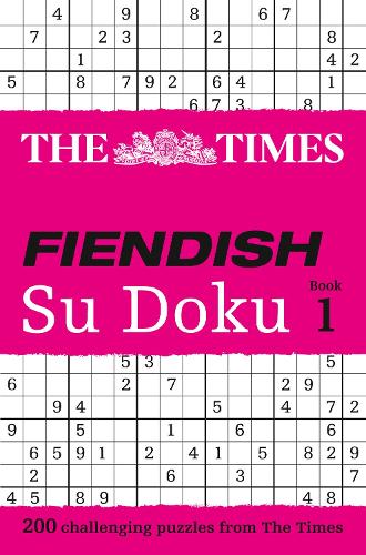 The Times Fiendish Su Doku Book 1: 200 Challenging Puzzles from the Times - The Times Su Doku Wayne Gould, Times Mind Games 9780007232536 book cover