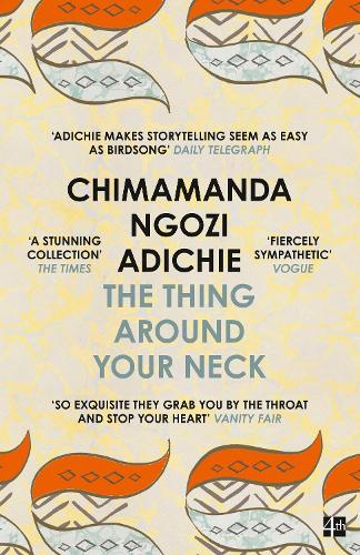 The Thing Around Your Neck Chimamanda Ngozi Adichie 9780007306213 book cover