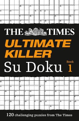The Times Ultimate Killer Su Doku: 120 Challenging Puzzles from the Times - The Times Su Doku The Times Mind Games 9780007326631 book cover