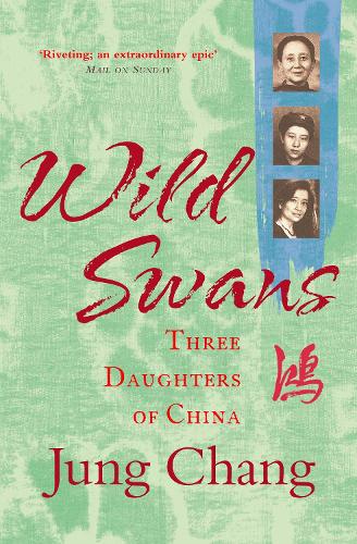 Wild Swans: Three Daughters of China Jung Chang 9780007463404 book cover