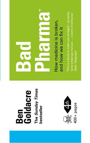 Bad Pharma: How Medicine is Broken, and How We Can Fix it Ben Goldacre 9780007498086 book cover