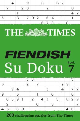 The Times Fiendish Su Doku Book 7: 200 Challenging Puzzles from the Times - The Times Su Doku The Times Mind Games 9780007516933 book cover