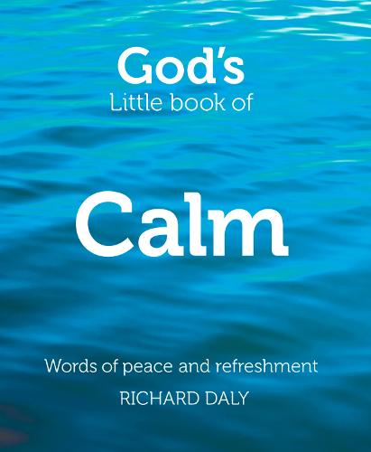Gods Little Book of Calm: Words of Peace and Refreshment Richard Daly 9780007528325 book cover