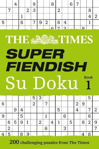 The Times Super Fiendish Su Doku Book 1: 200 Challenging Puzzles from the Times - The Times Su Doku The Times Mind Games 9780007580743 book cover