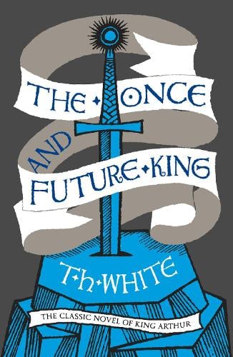 The Once and Future King T. H. White 9780008108588 book cover