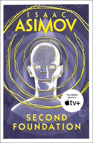 Second Foundation - The Foundation Trilogy Book 3 Isaac Asimov 9780008117511 book cover