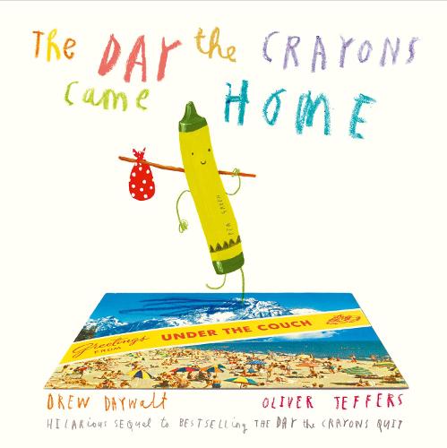 The Day The Crayons Came Home Drew Daywalt, Oliver Jeffers 9780008124441 book cover