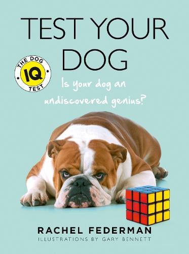 Test Your Dog: Is Your Dog an Undiscovered Genius? Rachel Federman 9780008149659 book cover