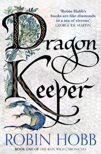 Dragon Keeper - The Rain Wild Chronicles Book 1 Robin Hobb 9780008154394 book cover