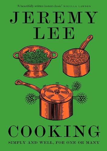 Cooking: Simply and Well, for One or Many Jeremy Lee 9780008156206 book cover