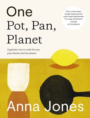 One: Pot, Pan, Planet: A Greener Way to Cook for You, Your Family and the Planet Anna Jones 9780008172480 book cover