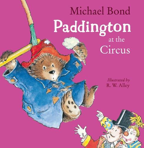 Paddington at the Circus Michael Bond, R.W. Alley 9780008173661 book cover