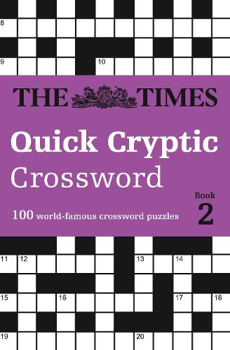 The Times Quick Cryptic Crossword Book 2: 100 World-Famous Crossword Puzzles - The Times Crosswords The Times Mind Games, Richard Rogan 9780008173876 book cover