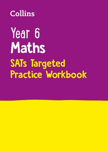 Year 6 Maths KS2 SATs Targeted Practice Workbook: For the 2025 Tests - Collins KS2 SATs Practice Collins KS2 9780008175498 book cover