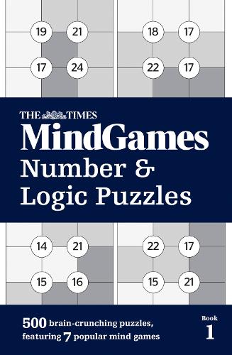 The Times MindGames Number and Logic Puzzles Book 1: 500 Brain-Crunching Puzzles, Featuring 7 Popular Mind Games - The Times Puzzle Books The Times Mind Games 9780008190309 book cover
