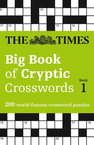 The Times Big Book of Cryptic Crosswords Book 1: 200 World-Famous Crossword Puzzles - The Times Crosswords The Times Mind Games 9780008195731 book cover