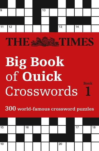 The Times Big Book of Quick Crosswords 1: 300 World-Famous Crossword Puzzles - The Times Crosswords The Times Mind Games 9780008195762 book cover
