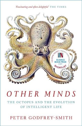 Other Minds: The Octopus and the Evolution of Intelligent Life Peter Godfrey-Smith 9780008226299 book cover