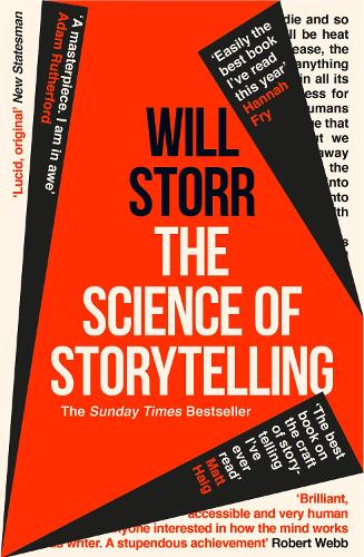 The Science of Storytelling: Why Stories Make Us Human, and How to Tell Them Better Will Storr 9780008276973 book cover