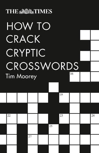 The Times How to Crack Cryptic Crosswords - The Times Crosswords Tim Moorey, Collins Puzzles 9780008285579 book cover