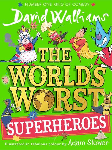 The Worlds Worst Superheroes - The Worlds Worst David Walliams, Adam Stower 9780008305826 book cover
