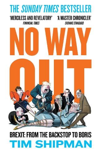 No Way Out: Brexit: from the Backstop to Boris Tim Shipman 9780008308988 book cover