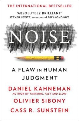 Noise Daniel Kahneman, Olivier Sibony, Cass R. Sunstein 9780008309039 book cover