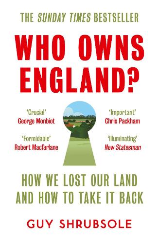 Who Owns England?: How We Lost Our Land and How to Take it Back Guy Shrubsole 9780008321710 book cover