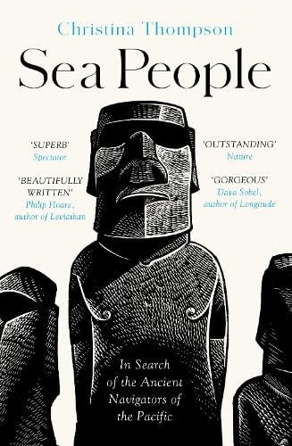 Sea People: In Search of the Ancient Navigators of the Pacific Christina Thompson 9780008339050 book cover