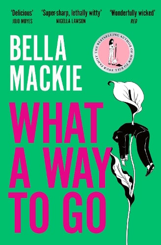 What A Way To Go Bella Mackie 9780008365981 book cover