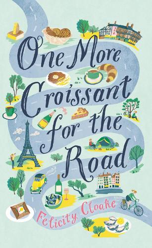 One More Croissant for the Road Felicity Cloake 9780008377267 book cover