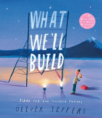 What Well Build: Plans for Our Together Future Oliver Jeffers 9780008382216 book cover