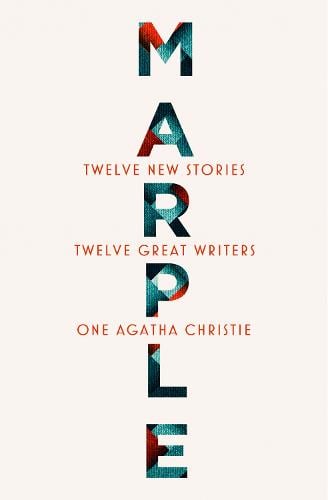 Marple: Twelve New Stories Agatha Christie, Naomi Alderman, Leigh Bardugo, Alyssa Cole, Lucy Foley, Elly Griffiths, Natalie Haynes, Jean Kwok, Val McDermid, Karen M. McManus, Dreda Say Mitchell, Kate Mosse, Ruth Ware 9780008467357 book cover
