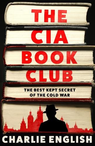 The CIA Book Club: The Best-Kept Secret of the Cold War Charlie English 9780008495121 book cover