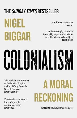 Colonialism: A Moral Reckoning Nigel Biggar 9780008511678 book cover