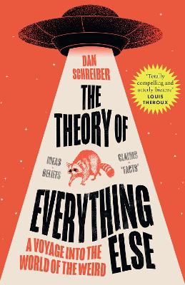 The Theory of Everything Else: A Voyage into the World of the Weird Dan Schreiber 9780008519018 book cover