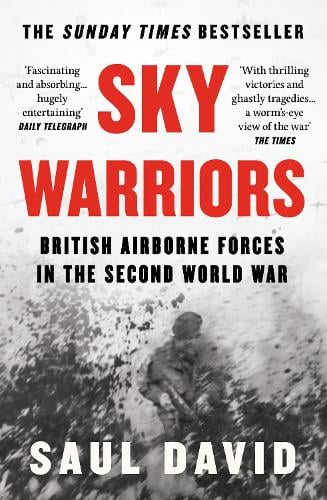 Sky Warriors: British Airborne Forces in the Second World War Saul David 9780008522209 book cover