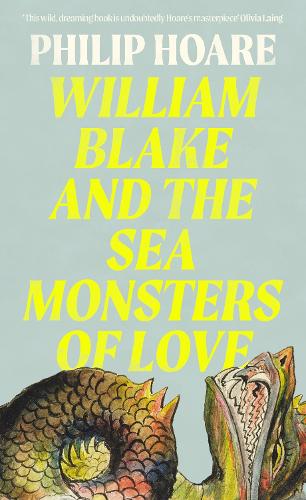 William Blake & The Sea Monsters of Love Philip Hoare 9780008534349 book cover