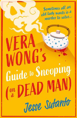 Vera Wongs Guide to Snooping (on a Dead Man) - The Vera Wong series Book 2 Jesse Sutanto 9780008558888 book cover
