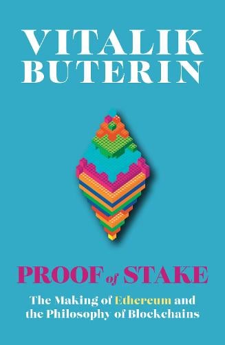 Proof of Stake: The Making of Ethereum and the Philosophy of Blockchains Vitalik Buterin, Nathan Schneider 9780008562793 book cover