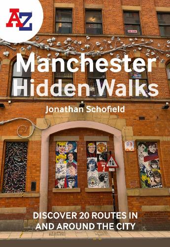 A -Z Manchester Hidden Walks: Discover 20 Routes in and Around the City Jonathan Schofield, A-Z Maps 9780008564940 book cover