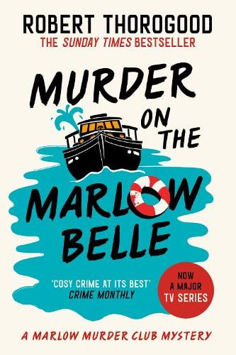 Murder on the Marlow Belle - The Marlow Murder Club Mysteries Book 4 Robert Thorogood 9780008567385 book cover