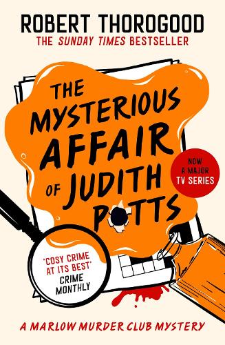 The Mysterious Affair Of Judith Potts - The Marlow Murder Club Mysteries Book 5 Robert Thorogood 9780008567415 book cover