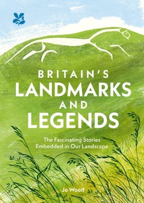 Britains Landmarks and Legends: The Fascinating Stories Embedded in Our Landscape - National Trust Jo Woolf, National Trust Books 9780008567644 book cover
