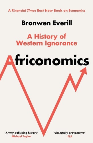 Africonomics: A History of Western Ignorance Bronwen Everill 9780008581183 book cover