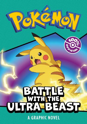 POKMON BATTLE WITH THE ULTRA BEAST: A GRAPHIC NOVEL Pokemon 9780008590192 book cover