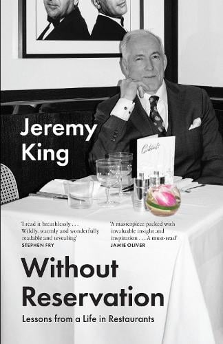 Without Reservation: Lessons from a Life in Restaurants Jeremy King 9780008599027 book cover