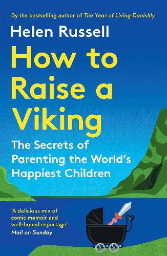 How to Raise a Viking: The Secrets of Parenting the Worlds Happiest Children Helen Russell 9780008602758 book cover