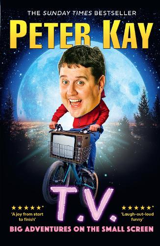T.V.: Big Adventures on the Small Screen Peter Kay 9780008623333 book cover